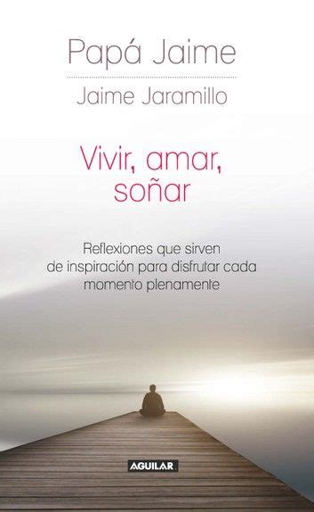 Buy Vivir amar soñar Reflexiones que sirven de inspiración para