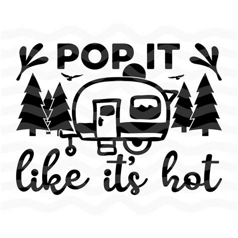 Pop It Like It S Hot Svg Camping Svg Camper Svg Etsy Uk
