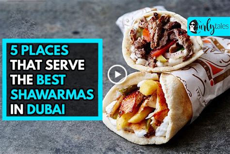 Best Shawarmas In Dubai For Curly Tales