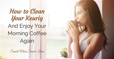 How to Clean A Keurig with Step-by-Step Instructions - Smart Mom Smart ...