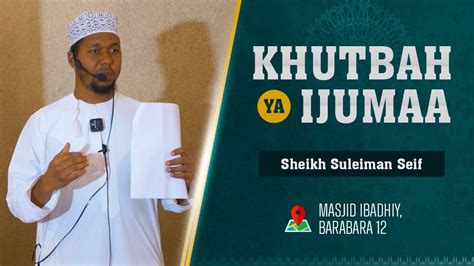 Khutbah Ya Ijumaa Masjid Ibadhiy Sheikh Suleiman Seif YouTube