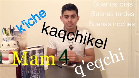 Saludos En Idiomas Mayas K Iche Kaqchikel Q Eqchi Y Mam Youtube