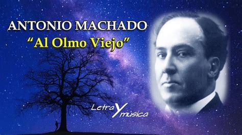 Al Olmo Viejo Antonio Machado Youtube