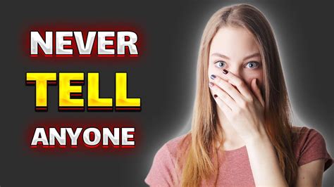 Things You Should Never Tell Anyone Youtube