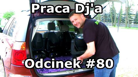 Praca Dj a Odcinek 80 Załadunek sprzętu przed imprezą YouTube