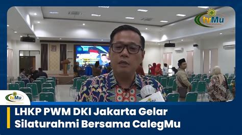 LHKP PWM DKI Jakarta Gelar Silaturahmi Bersama CalegMu YouTube