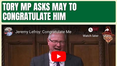 Tory Mp Asks May To Congratulate Himself Guido Fawkes