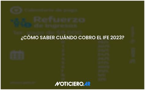 ¿cómo Saber Cuándo Cobro El Ife 2023 Actualizado 2024