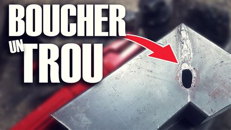 Tuto Soudure L Arc Boucher Un Trou Youtube