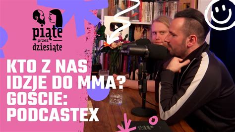 Kto Z Nas Idzie Do Mma Go Cie Odcinka Podcastex Pi Te Przez