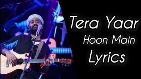 Tera Yaar Hoon Main Lyrics Arijit Singh Rochak Kohli Youtube