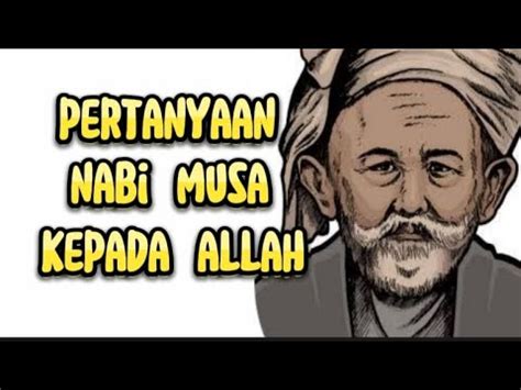 APA ITU PETUNJUK KEBENARAN PERTANYAAN NABI MUSA KEPADA ALLAH YouTube