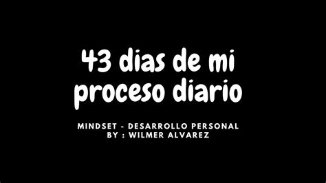 43 Días De Mi Proceso Diario Mi Experiencia Youtube