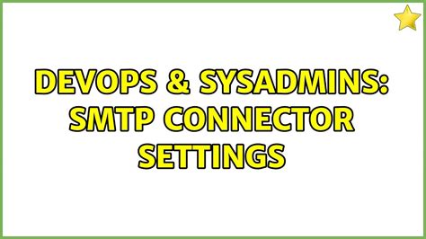 DevOps SysAdmins SMTP Connector Settings YouTube