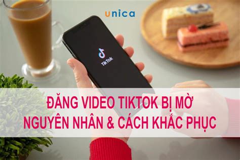 Hướng Dẫn Cách Làm Video Tiktok Không Mờ Rõ Nét Và Chất Lượng