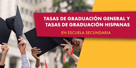 Tasas de graduación general vs tasas de graduación hispanas Conoce