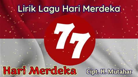 Lirik Lagu Hari Merdeka Ciptaan H Mutahar Hut Ri Ke Sekali