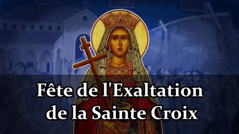 Fête de l Exaltation de la Sainte Croix YouTube