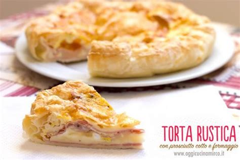 Torta Rustica Con Prosciutto Cotto E Formaggio Veloce OggiCucinaMirco