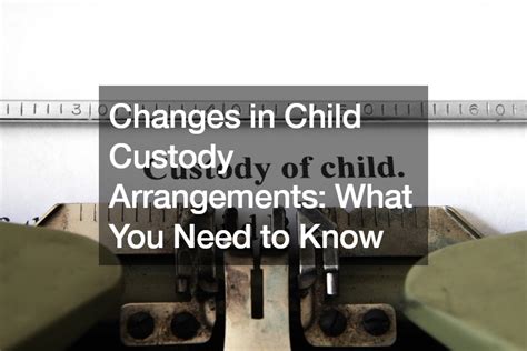 child custody arrangements      legal