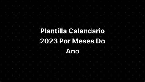 Plantilla Calendario 2023 Por Meses Do Ano IMAGESEE