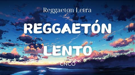 CNCO Reggaetón Lento Bailemos Letra Lyrics YouTube