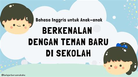 Berkenalan Dengan Teman Baru Di Sekolah Dalam Bahasa Inggris Untuk Anak