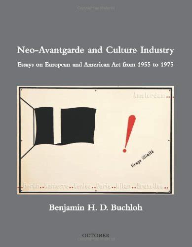 Neo Avantgarde And Culture Industry Essays On European And American