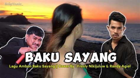 Lagu Ambon Baku Sayang Cover By Fresly Nikijuluw Ft Randy Sapulete