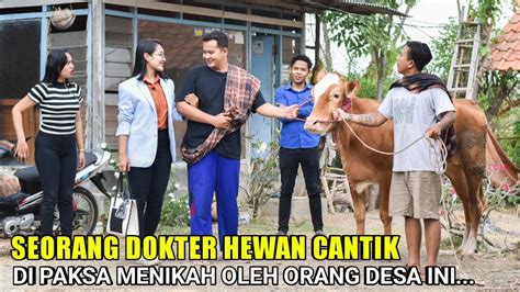 Dokter Hewan Cantik Pergi Ke Kampung Demi Tugas Akhirnya Malah Di Paksa