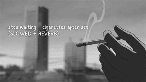 Stop Waiting Cigarettes After Sex Slowed Reverb YouTube