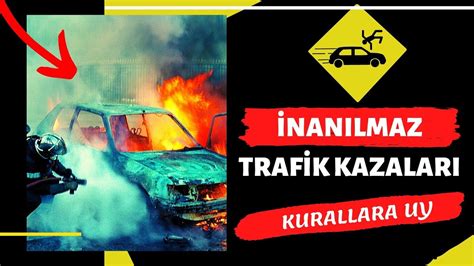 Nanilmaz Traf K Kazalari T Rkiye Mobese Trafik Kazalar En Feci