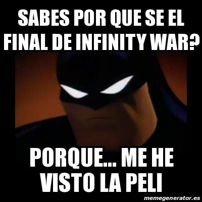 Meme Disapproving Batman Sabes Por Que Se El Final De Infinity War