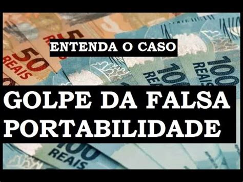 O Golpe da Falsa Portabilidade Empréstimo Consignado Caso01 YouTube