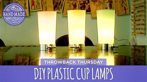 DIY Plastic Cup Lamps Throwback Thursday HGTV Handmade YouTube