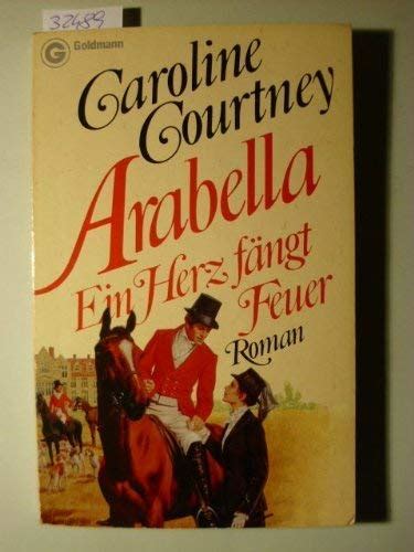 Arabella Ein Herz fängt Feuer Caroline Courtney Amazon de Bücher