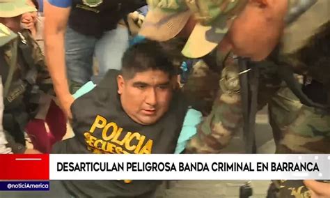 Barranca Policía Nacional Desarticuló Una Peligrosa Banda De Extorsionadores