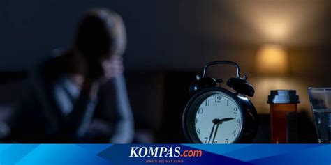 Bahaya Kurang Tidur Bagi Tubuh Halaman All Kompas