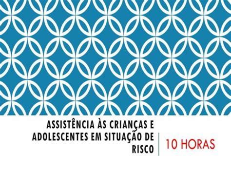 Curso De Assistência às Crianças E Adolescentes Em Situação De Risco