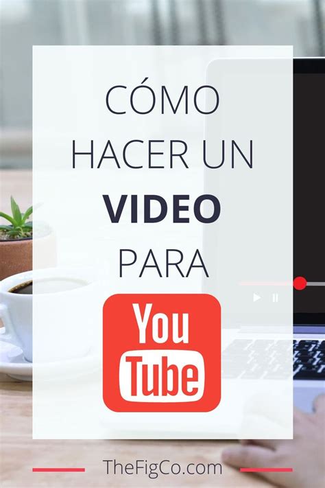 C Mo Hacer Un Video Para Youtube C Mo Estructurar Un Video Hacer Un