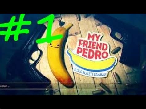 MY FRIEND PEDRO Walkthrough Gameplay Part 1 INTRO YouTube