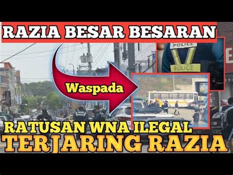 RATUSAN WNA ILEGAL TERJARING RAZIA KOREA RAZIA BESAR BESARAN HINGGA