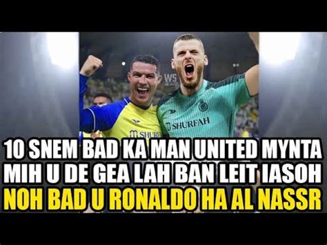 10 Snem Bad Ka Man United Mynta Mih U De Gea Lah Ban Iasoh Noh Bad U