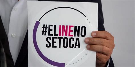 El Ine No Se Toca Opositores A La Reforma Alistan Marcha