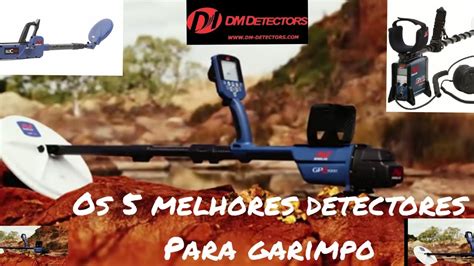 Os Melhores Detectores De Metais Para Garimpo De Ouro Youtube