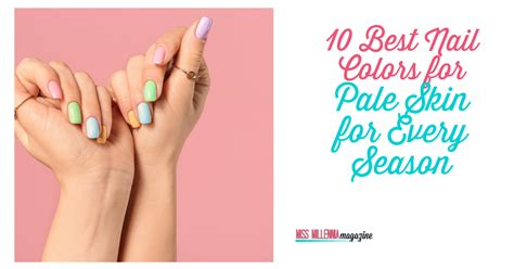 10 Best Nail Colors For Pale Skin For Every Season