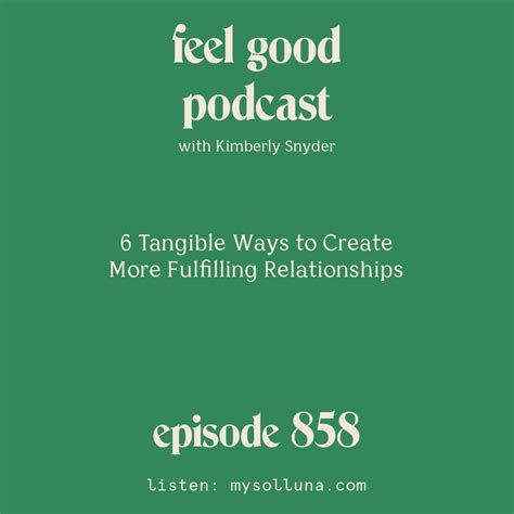 6 Tangible Ways To Create More Fulfilling Relationships Episode 858