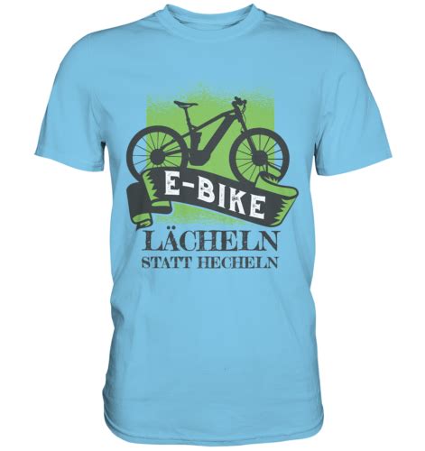 Lächeln statt Hecheln T Shirt E Bike Radfahrer Elektrofahrrad eMTB