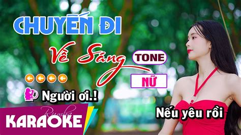 Karaoke Chuyến Đi Về Sáng Tone Nữ Beat Phối Mới Nguyên Organ Youtube