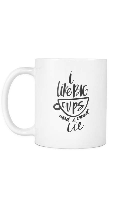 I Like Big Cups And I Cannot Lie White Mug Sarcastic Me Sarcastic Me